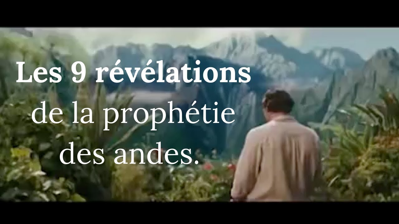 Les 9 Révélations De La Prophétie Des Andes Les 9 révélations de la prophétie des andes